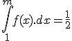 \int_1^m f(x).dx = \frac{1}{2}